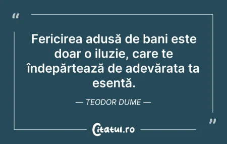 Citeste si: Fericirea adusă de bani este doar o iluz...