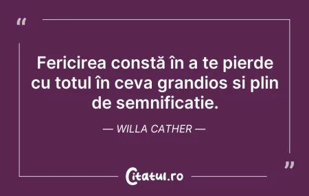 Citeste si: Fericirea constă în a te pierde cu totul...
