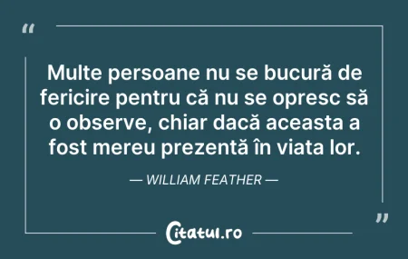 Citeste si: Multe persoane nu se bucură de fericire ...