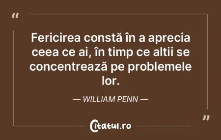 Fericirea constă în a aprecia ceea ce ...