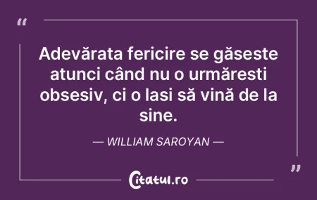 Adevărata fericire se găsește atunci ...
