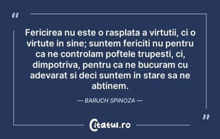 Citeste si: Fericirea nu este o rasplata a virtutii,...