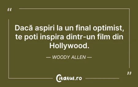 Citeste si: Dacă aspiri la un final optimist, te poț...