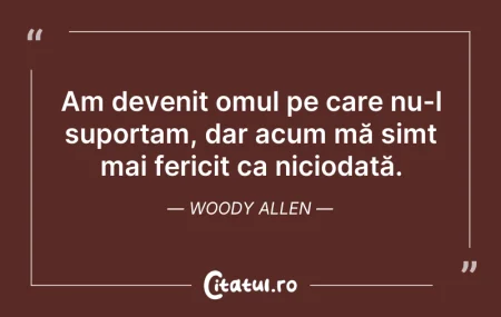 Citeste si: Am devenit omul pe care nu-l suportam, d...