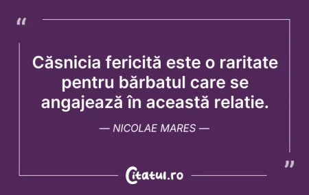 Citeste si: Căsnicia fericită este o raritate pentru...