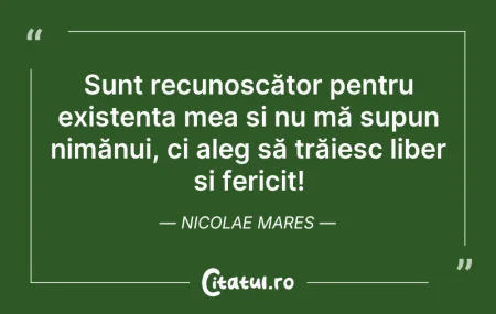 Citeste si: Sunt recunoscător pentru existența mea ș...