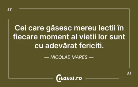 Citeste si: Cei care găsesc mereu lecții în fiecare ...