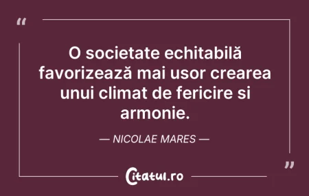 Citeste si: O societate echitabilă favorizează mai u...