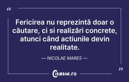 Citeste si: Fericirea nu reprezintă doar o căutare, ...