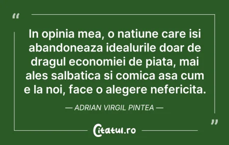 Citeste si: In opinia mea, o natiune care isi abando...