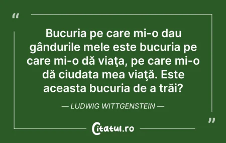 Citeste si: Bucuria pe care mi-o dau gândurile mele ...
