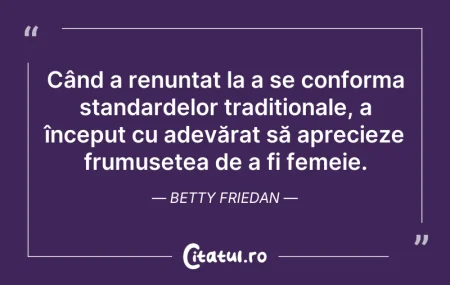 Citeste si: Când a renunțat la a se conforma standar...