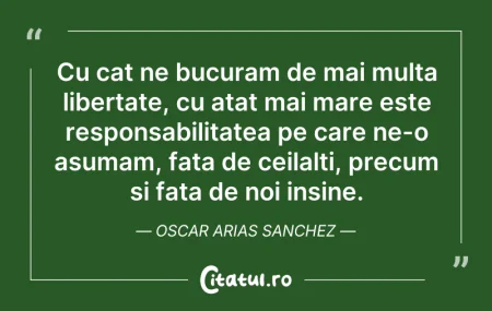 Citeste si: Cu cat ne bucuram de mai multa libertate...