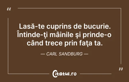 Citeste si: Lasă-te cuprins de bucurie. Întinde-ţi m...