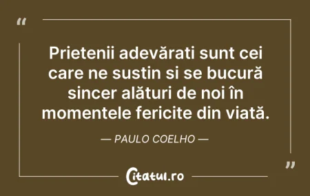 Citeste si: Prietenii adevărați sunt cei care ne sus...