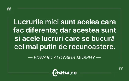 Citeste si: Lucrurile mici sunt acelea care fac dife...