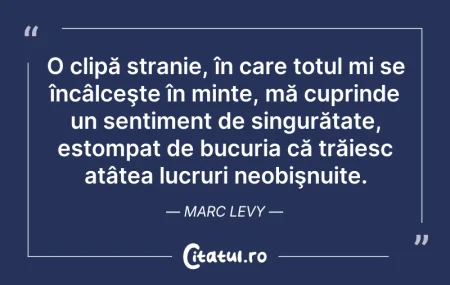 Citeste si: O clipă stranie, în care totul mi se înc...