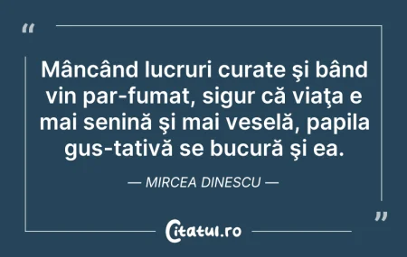 Citeste si: Mâncând lucruri curate şi bând vin par­f...