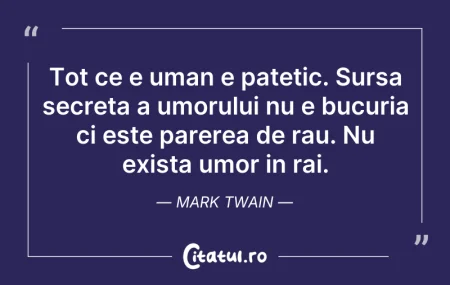 Citeste si: Tot ce e uman e patetic. Sursa secreta a...