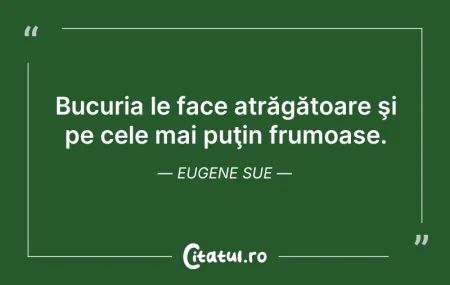Citeste si: Bucuria le face atrăgătoare şi pe cele m...