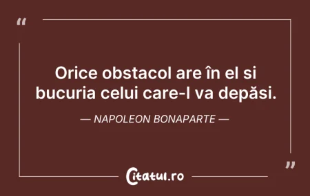 Citeste si: Orice obstacol are în el și bucuria celu...