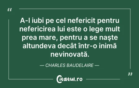 Citeste si: A-l iubi pe cel nefericit pentru neferic...