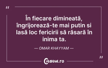 Citeste si: În fiecare dimineață, îngrijorează-te ma...