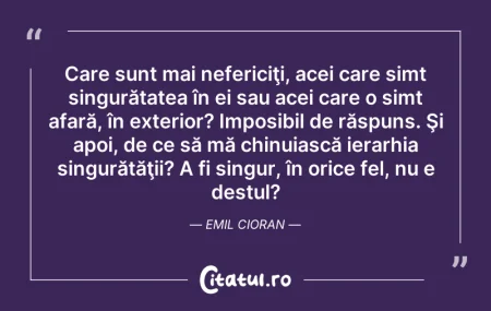 Citeste si: Care sunt mai nefericiţi, acei care simt...