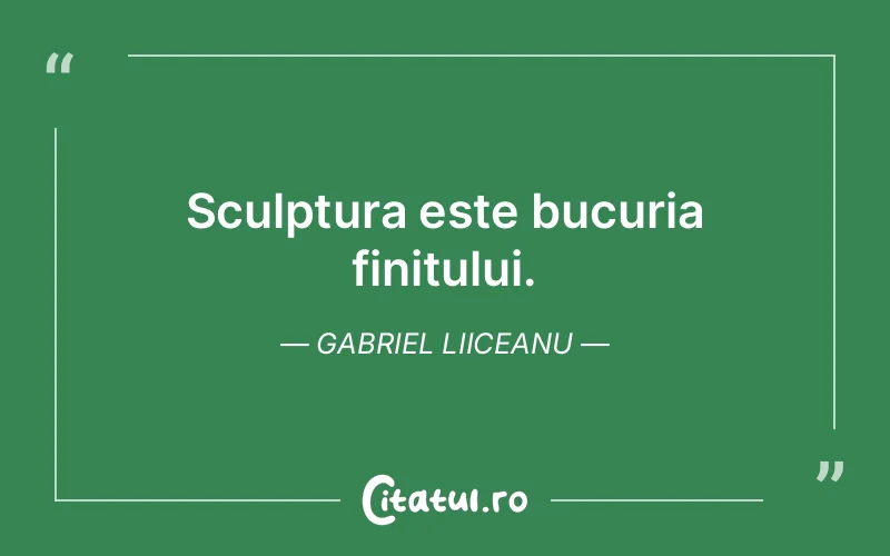 Sculptura este bucuria finitului. Gabriel Liiceanu