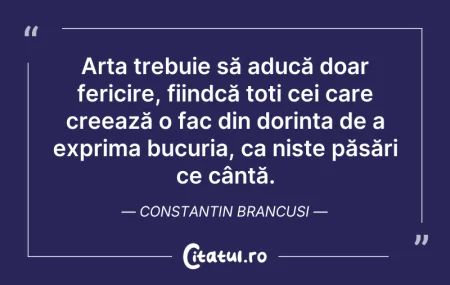 Citeste si: Arta trebuie să aducă doar fericire, fii...