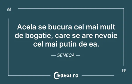 Citeste si: Acela se bucura cel mai mult de bogatie,...
