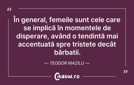 Citeste si: În general, femeile sunt cele care se im...