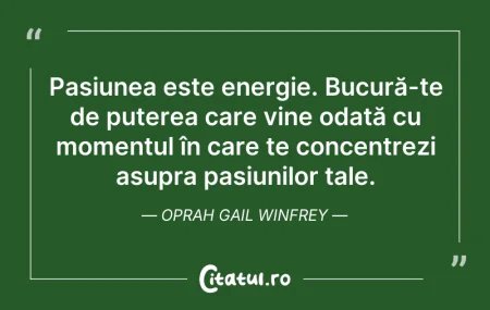 Citeste si: Pasiunea este energie. Bucură-te de pute...