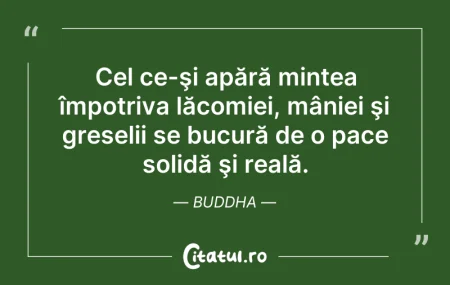 Citeste si: Cel ce-şi apără mintea împotriva lăcomie...