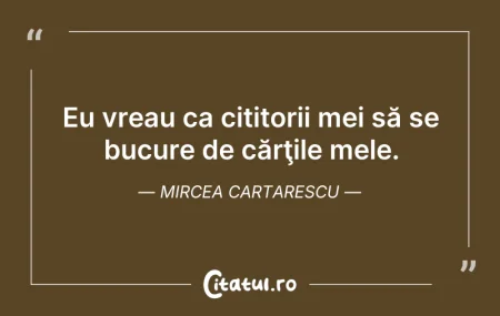 Citeste si: Eu vreau ca cititorii mei să se bucure d...