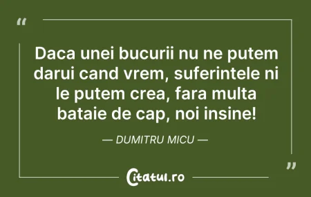 Citeste si: Daca unei bucurii nu ne putem darui cand...