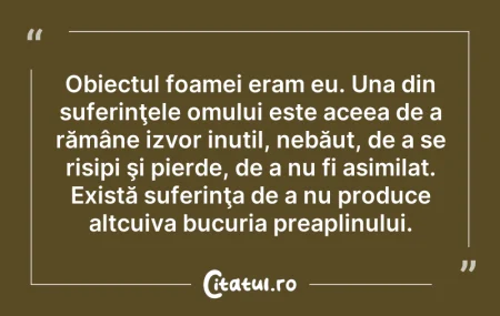 Citeste si: Obiectul foamei eram eu. Una din suferin...