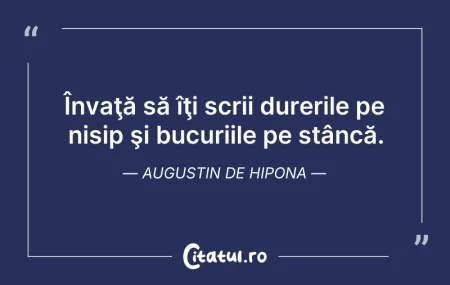 Citeste si: Învaţă să îţi scrii durerile pe nisip şi...