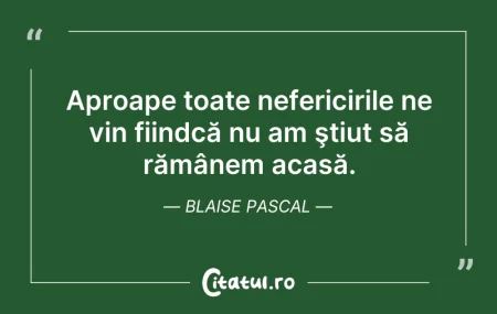 Citeste si: Aproape toate nefericirile ne vin fiindc...