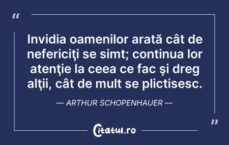 Citeste si: Invidia oamenilor arată cât de nefericiţ...