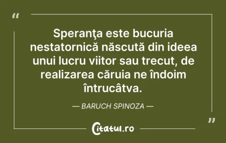 Citeste si: Speranţa este bucuria nestatornică născu...