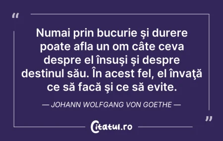 Citeste si: Numai prin bucurie şi durere poate afla ...
