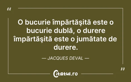 Citeste si: O bucurie împărtăşită este o bucurie dub...