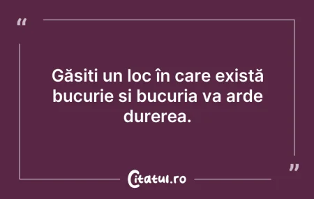 Citeste si: Găsiți un loc în care există bucurie și ...
