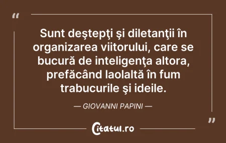 Citeste si: Sunt deştepţi şi diletanţii în organizar...