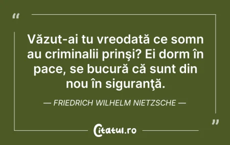 Citeste si: Văzut-ai tu vreodată ce somn au criminal...