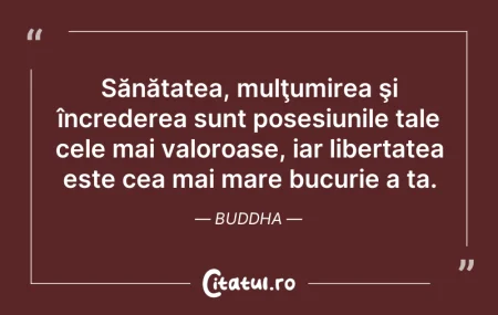 Citeste si: Sănătatea, mulţumirea şi încrederea sunt...