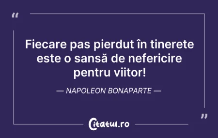 Citeste si: Fiecare pas pierdut în tinerețe este o ș...
