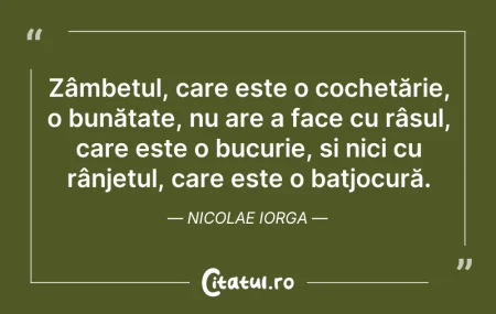 Citeste si: Zâmbetul, care este o cochetărie, o bună...