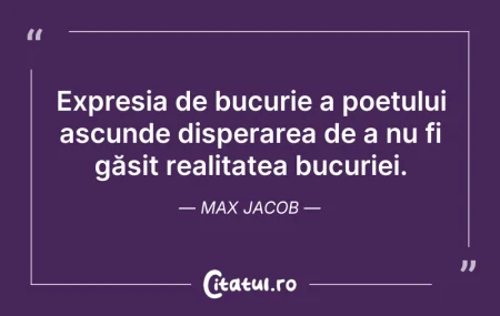 Citeste si: Expresia de bucurie a poetului ascunde d...